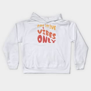 Positive Vibes Only, Retro quote, positive affirmation Kids Hoodie